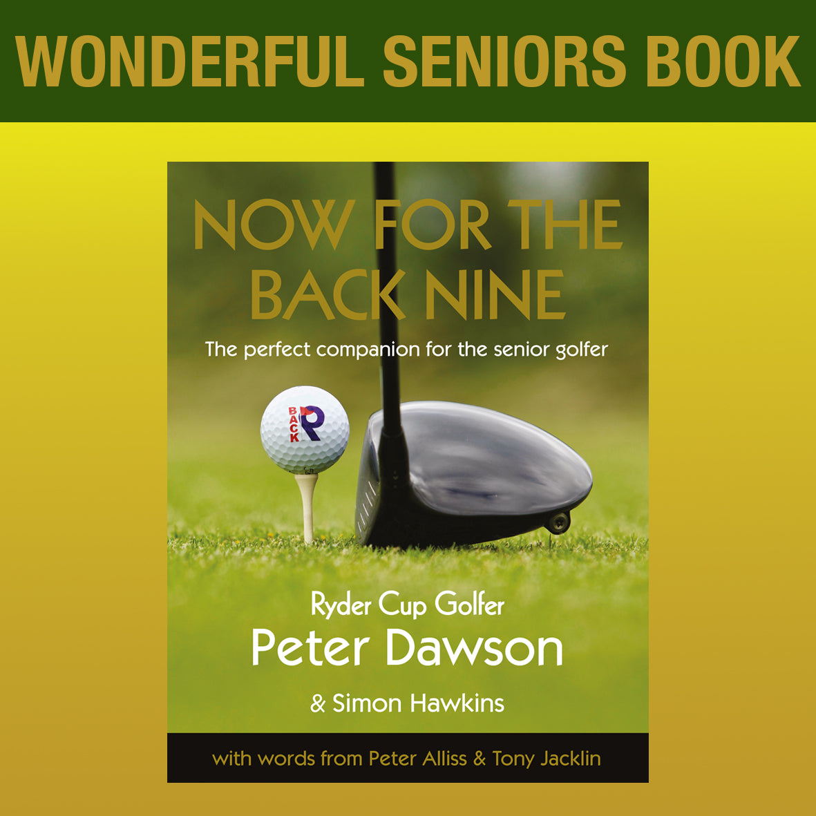 NOW FOR THE BACK NINE - BEST EVER BOOK FOR SENIORS